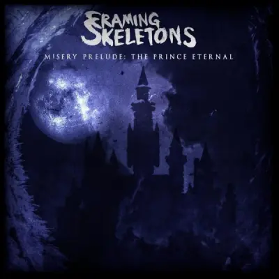 Framing Skeletons - Misery Prelude: The Prince Eternal (2024)