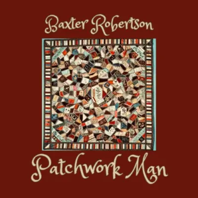 Baxter Robertson - Patchwork Man (2024)