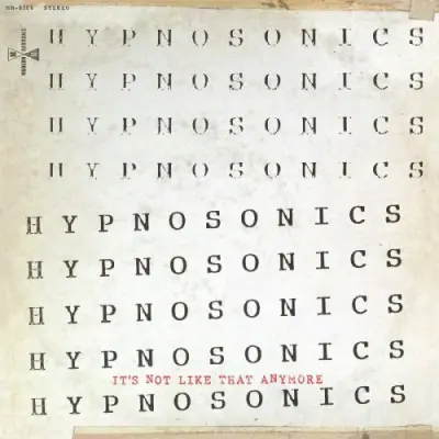 Hypnosonics - It's Not Like That Anymore (2024)