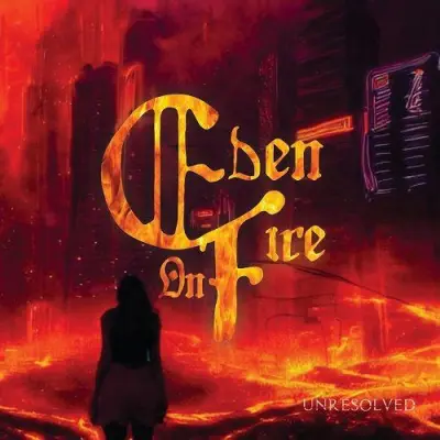 Eden On Fire - Unresolved (2024)