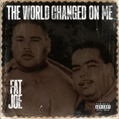 Fat Joe - The World Changed On Me (2024)