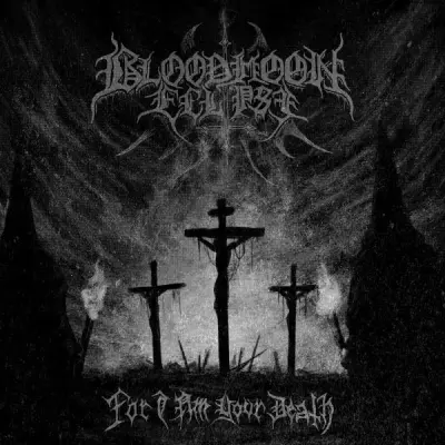 Bloodmoon Eclipse - For I Am Your Death (2024)