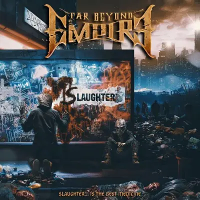 Far Beyond Empire - Slaughter...Is The Best Medicine (2024)