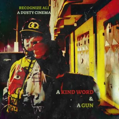 Recognize Ali & A Dusty Cinema - A Kind Word & A Gun (2024)