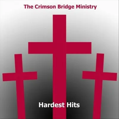 The Crimson Bridge Ministry - Hardest Hits (2024)