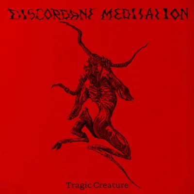 Discordant Meditation - Tragic Creature (2025)