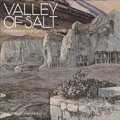 Valley of Salt - Voice of One Crying in the Wilderness: The Story of John the Baptist (2025)