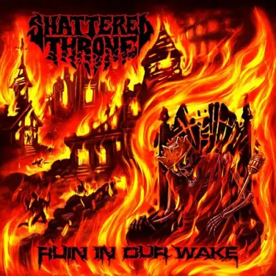 Shattered Throne - Ruin In Our Wake (2025)