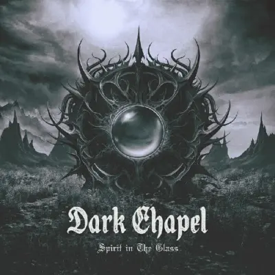 Dark Chapel - Spirit In The Glass (2025)