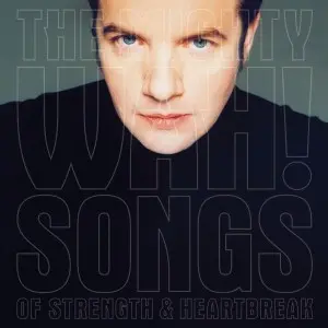 Pete Wylie & The Mighty Wah! - Songs Of Strength & Heartbreak (Deluxe Edition) (2025)