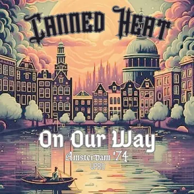 Canned Heat - On Our Way (Live Amsterdam ’74) (2025)