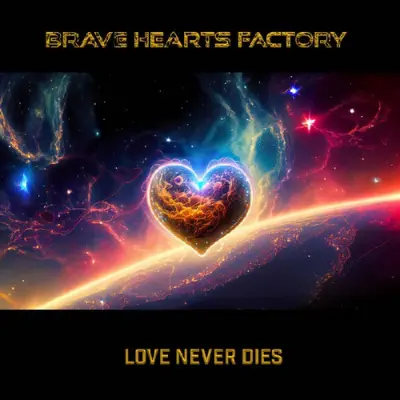 Brave Hearts Factory - Love Never Dies (2025)