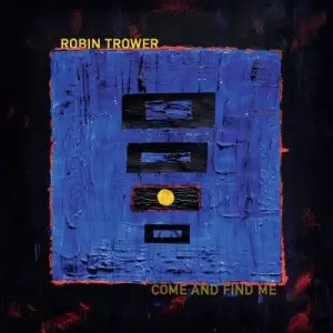 Robin Trower - Come And Find Me (2025)