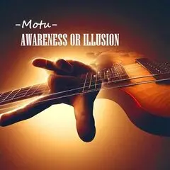 Motu - Awareness or Illusion (2025)