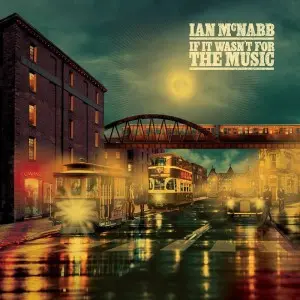 Ian McNabb - If It Wasn’t For The Music (2025)