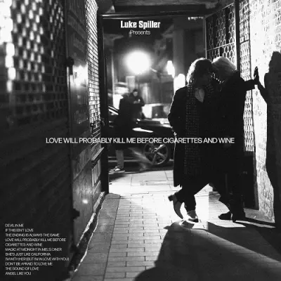 Luke Spiller - Love Will Probably Kill Me Before Cigarettes And Wine (2025)
