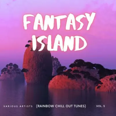 Fantasy Island (Rainbow Chill out Tunes), Vol. 3 (2025)