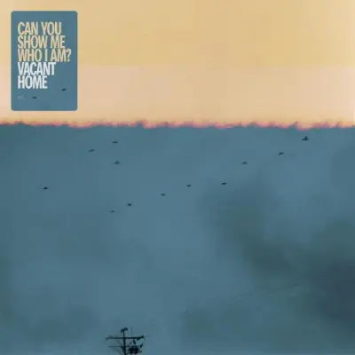 Vacant Home - Can You Show Me Who I Am? (2025)