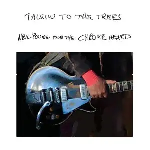 Neil Young & The Chrome Hearts - Talkin to the Trees (2025)