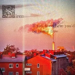 Siren - If You Lived Here You’d Be Home Now (2025)