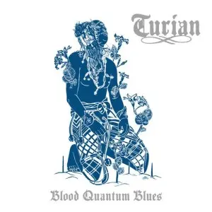 TURIAN - Blood Quantum Blues (2025)