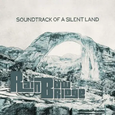 Rainbow Bridge - Soundtrack Of A Silent Land (2025)
