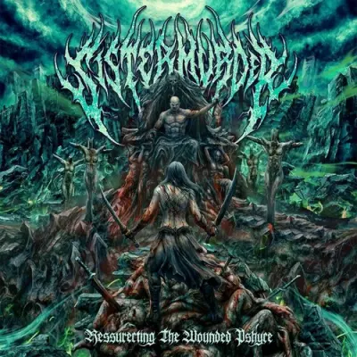 Sister Murder - Ressurecting The Wounded Psyche (2025)