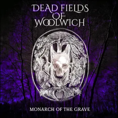 Dead Fields Of Woolwich - Monarch Of The Grave (2025)