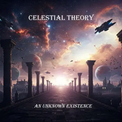 Celestial Theory - An Unknown Existence (2025)