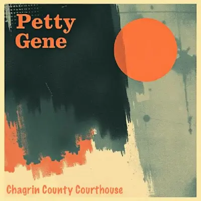 Petty Gene - Chagrin County Courthouse (2025)