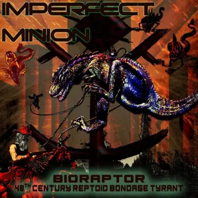 Imperfect Minion - BioRaptor: 48th Century Reptoid Bondage Tyrant (2025)