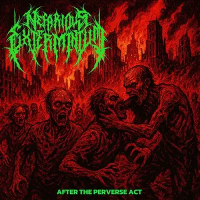 Nefarious Exterminium - After The Perverse Act (2025)