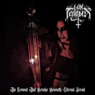 Lux Tenebrix - The Ground That Breaks Beneath Eternal Dread (2025)