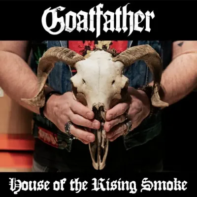 Goatfather - House Of The Rising Smoke (2025)