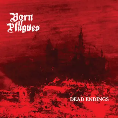 Born Of Plagues - Dead Endings (2025)