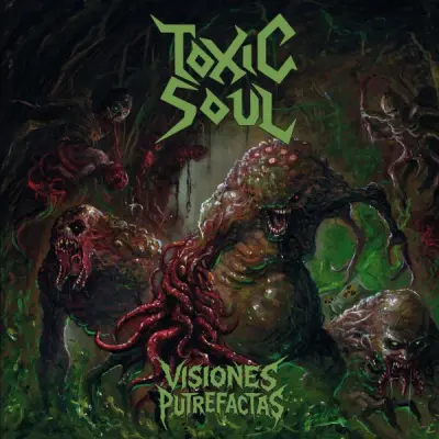 Toxic Soul - Visiones Putrefactas (2025)