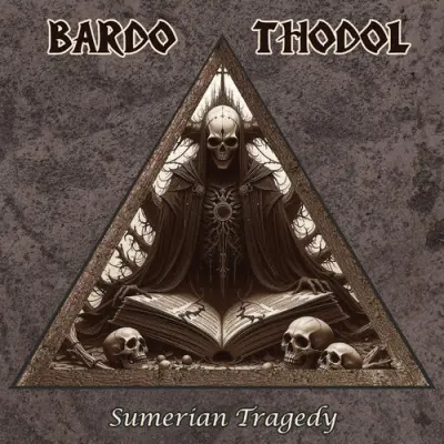 Bardo Thodol - Sumerian Tragedy (2025)