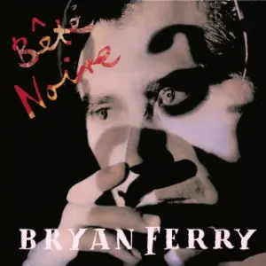 Bryan Ferry - Bête Noire (Deluxe Edition) (2025)