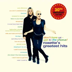 Roxette - Don’t Bore Us – Get to the Chorus! Roxette’s Greatest Hits (30th Anniversary Edition) (2025)