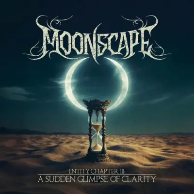Moonscape - Entity, Chapter III: A Sudden Glimpse Of Clarity (2025)