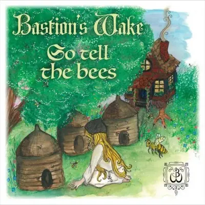 Bastion's Wake - Go Tell The Bees (2025)
