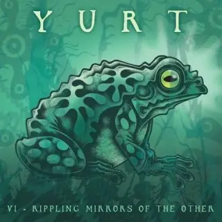 Yurt - VI - Rippling Mirrors of the Other (2025)