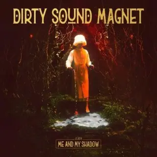 Dirty Sound Magnet - Me and My Shadow (2026)