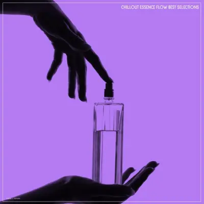 Chillout Essence Flow Best Selections (2026)