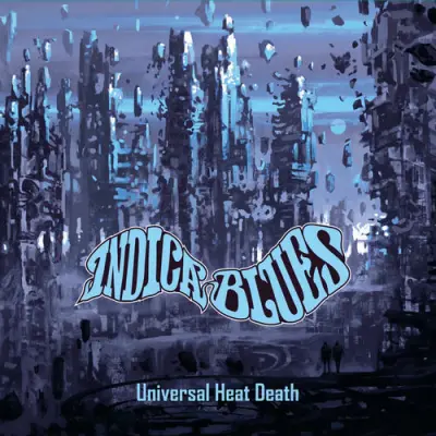 Indica Blues - Universal Heat Death (2026)