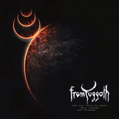 From Yuggoth - And Ever Since My Paths Were Crooked And Forsaken (2026)