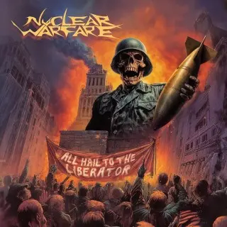 Nuclear Warfare - All Hail To The Liberator (2026)