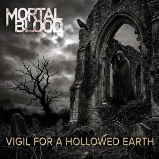 Mortal Blood - Vigil For A Hollowed Earth (2026)