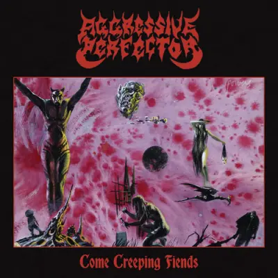 Aggressive Perfector - Come Creeping Fiends (2026)