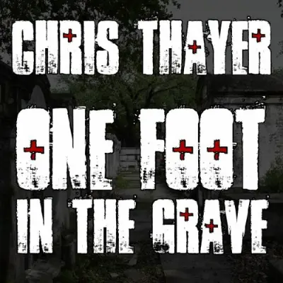 Chris Thayer - One Foot In The Grave (2026)